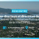 Rencontre des directeurs et directrices des Centres de Ressources Politique de la Ville à Mayotte